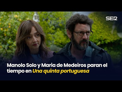 Manolo Solo y Maria de Medeiros paran el tiempo en 'Una quinta portuguesa' | EL CINE EN LA SER