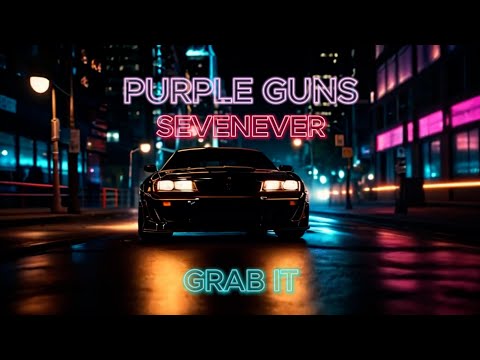 Purple Guns, SevenEver - GRAB IT [Lyrics Video]