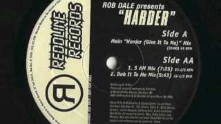 Rob Dale - Harder (Give It To Me) (Main Mix)