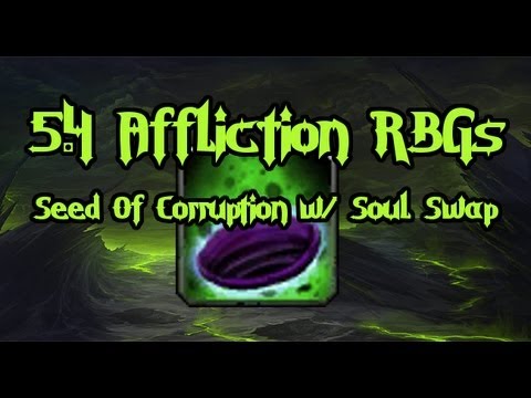 5.4 Affliction RBGs: Seed of Corruption w/ Soul Swap