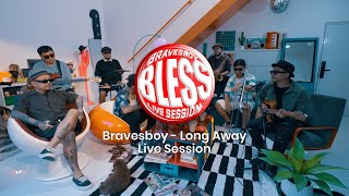 Download lagu BRAVESBOY - LONG AWAY (LIVE SESSION) mp3