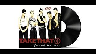 Take That - I Found Heaven (7&quot;Radio Mix) [Remastered]