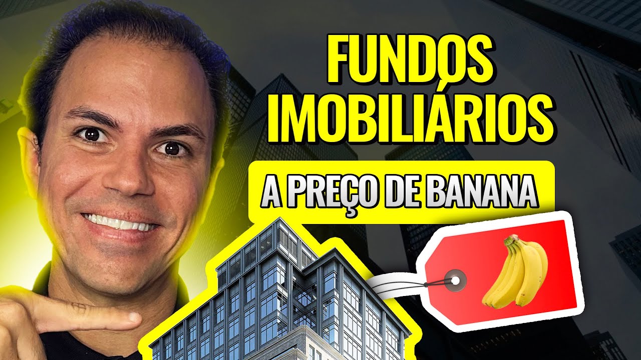 FUNDOS IMOBILIÁRIOS A PREÇO DE BANANA! É HORA DE COMPRAR?