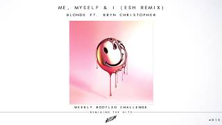 Blonde ft. Bryn Christopher - Me, Myself & I (ESH Remix) [FREE DOWNLOAD] #WBC013
