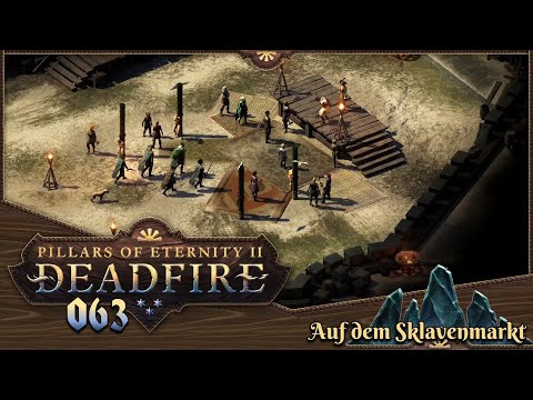 PILLARS OF ETERNITY 2 [063] ⚔️ Auf dem Sklavenmarkt  -  Lets Play [GER/DEU]
