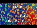 BILLY JOEL - You Picked A Real Bad Time (Lyric Video)