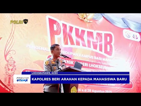 KAPOLRES LHOKSEUMAWE TANAMKAN JIWA NASIONALISME KEPADA MAHASISWA BARU