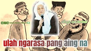 Download lagu Ulah asa pang aing na | Abuya Uci Turtusi | Cahaya Nasihat Cilongok mp3