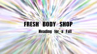 Fresh Body Shop - Heading for a Fall (Official Video)