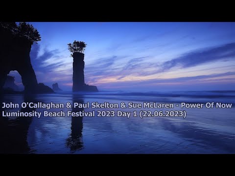 John O'Callaghan & Paul Skelton & Sue McLaren - Power Of Now [Luminosity Beach Festival 2023 RIP]