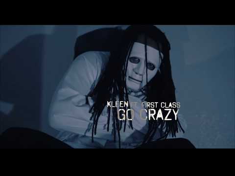 Kleen ft. First Class - Go Crazy  (DIR. BY CASHINFAST)