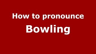How to pronounce Bowling