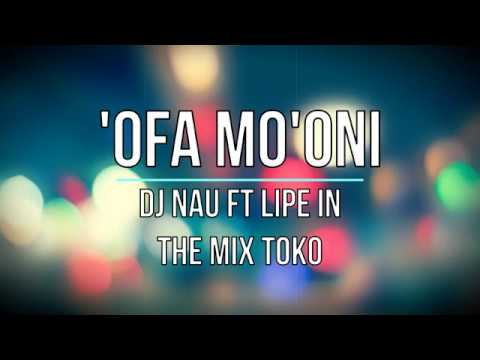 'Ofa Mo'oni - DJ Nau ft LIPE IN THE MIX TOKO Official Reggae Cover
