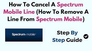 How To Cancel A Spectrum Mobile Line (How To Remove A Line From Spectrum Mobile)