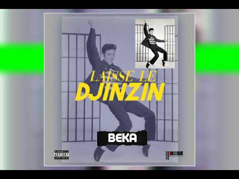 BEKA LAISSE LE DJINZIN (son officiel)