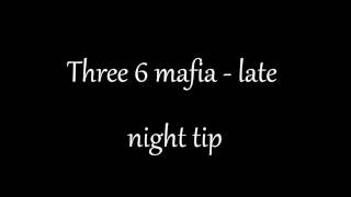 three 6 mafia - late night tip
