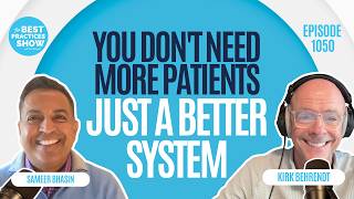 1050: You Don't Need More Patients Just a Better System - Sameer Bhasin