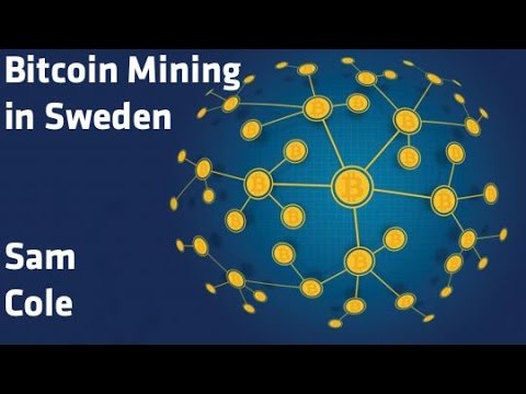 "Bitcoin Mining in Sweden" - Sam Cole