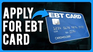 How to Apply for EBT Card (How to Apply for Food Stamps)
