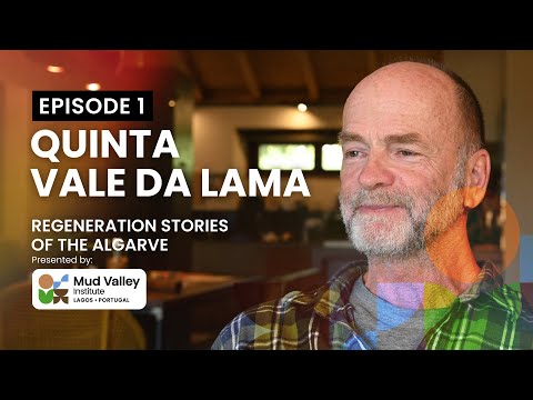 Regeneration Stories of the Algarve – Episode 1: Quinta Vale da Lama