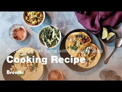 Cooking Recipe | Chicken Carnitas Tacos with Charred Pineapple Salsa | Breville USA