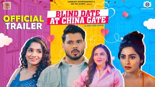 BLIND DATE AT CHINA GATE | OFFICIAL TRAILER | A MINI WEB SERIES | JAMIE L | YUKTI K | FARAH T | 16+