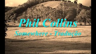 Phil Collins - Somewhere tradução