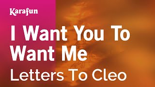 I Want You To Want Me - Letters To Cleo | Karaoke Version | KaraFun