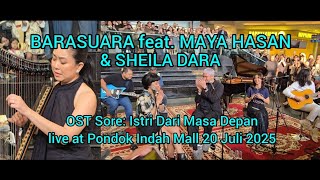 Download lagu BARASUARA ft. MAYA HASAN, SHEILA DARA, OST Sore: Istri Dari Masa Depan, Pondok Indah Mall 20-7-2025 mp3