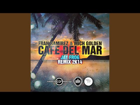 Cafe Del Mar 2K14 (Fran Ramirez & Mich Golden aka The Groove Ministers) (Jay Frog Exclusive...