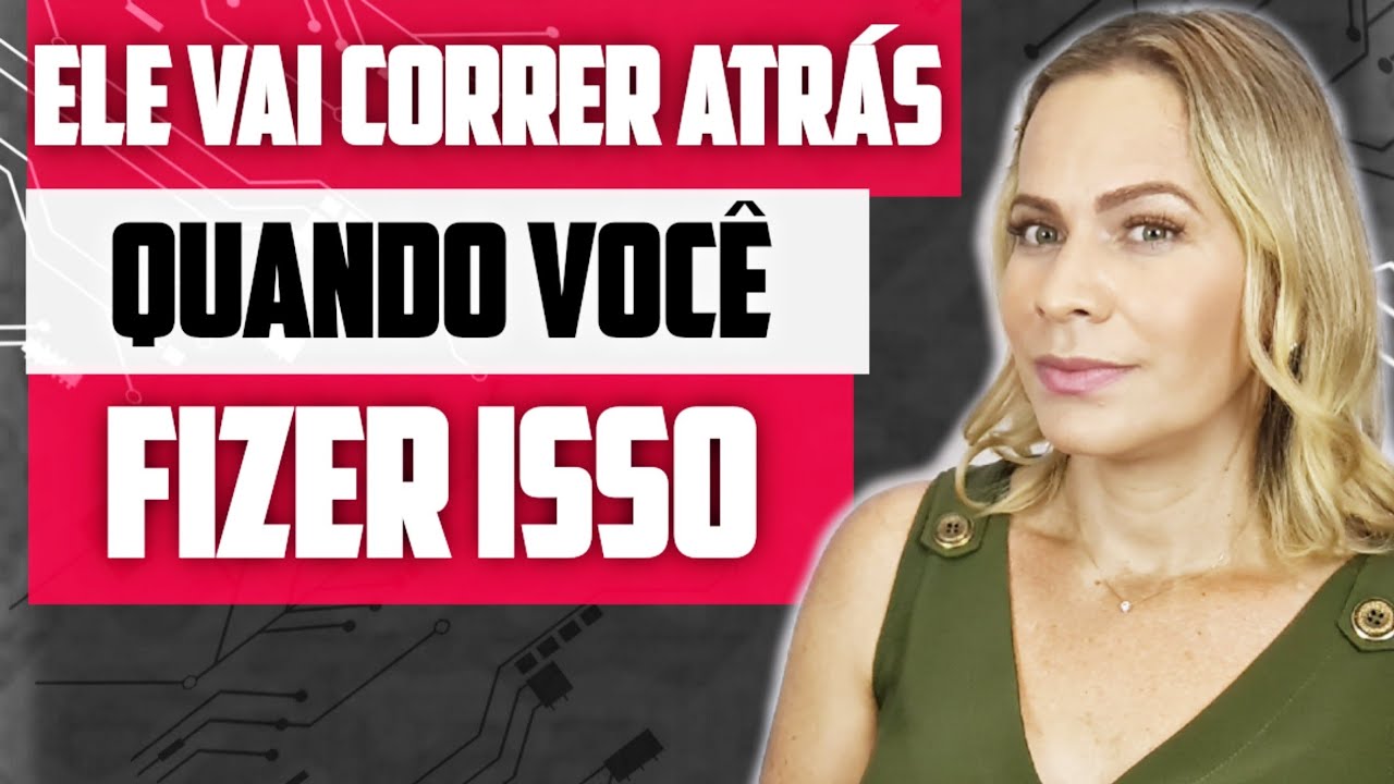COMO FAZER ELE CORRER ATRÁS | isso deixa ele desesperado!