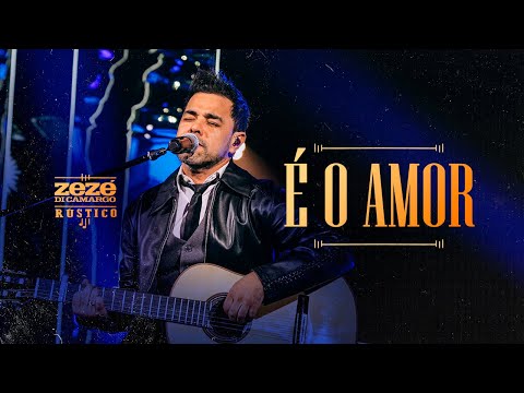 Zezé Di Camargo - É O Amor | Rústico Ao Vivo (Vídeo Oficial)