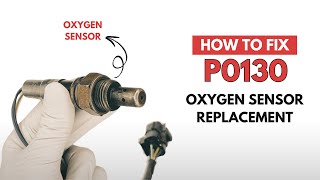 Oxygen Sensor Replacement : Fixing the P0130 Engine Error Code