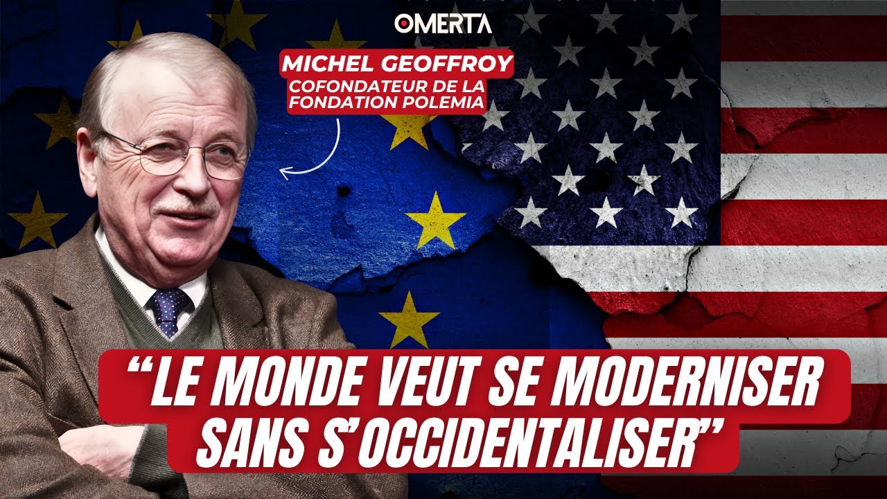 MICHEL GEOFFROY : "LE MONDE VEUT SE MODERNISER SANS S'OCCIDENTALISER"