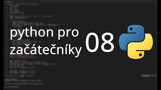 Python pro Začátečníky | #08 | Cykly