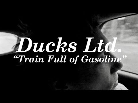 Train Full Of Gasoline - Ducks Ltd.
