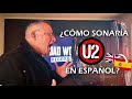 ¿Cómo Sonaría U2 en Español?😱 