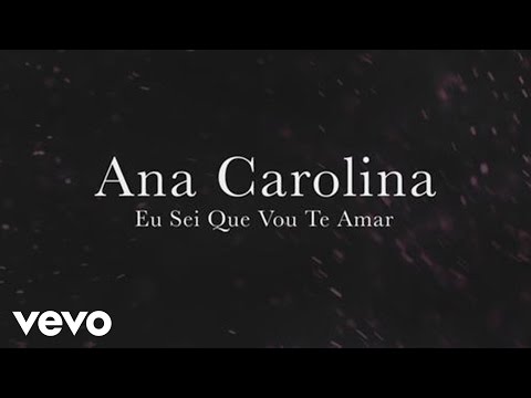 Ana Carolina - Eu Sei Que Vou Te Amar (Lyric Video)