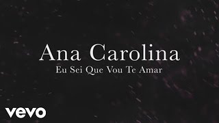 Ana Carolina - Eu Sei Que Vou Te Amar (Lyric Video)