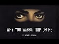 Michael Jackson - Why You Wanna Trip On Me (Lyrics)