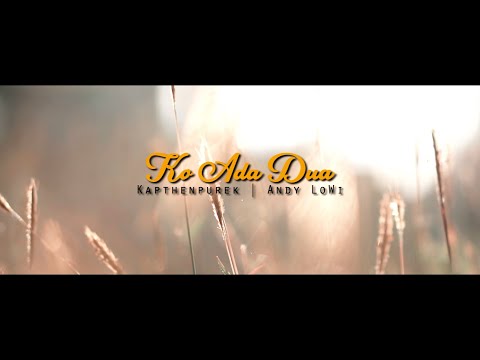 KapthenpureK - Ko Ada Dua Ft Andy Lo Wi (Official Music Video)