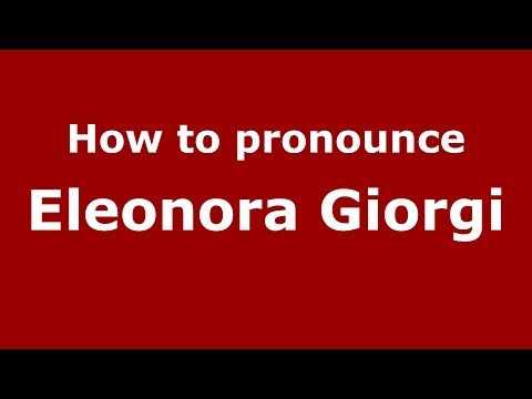 How to pronounce Eleonora Giorgi (Italian/Italy) - PronounceNames.com