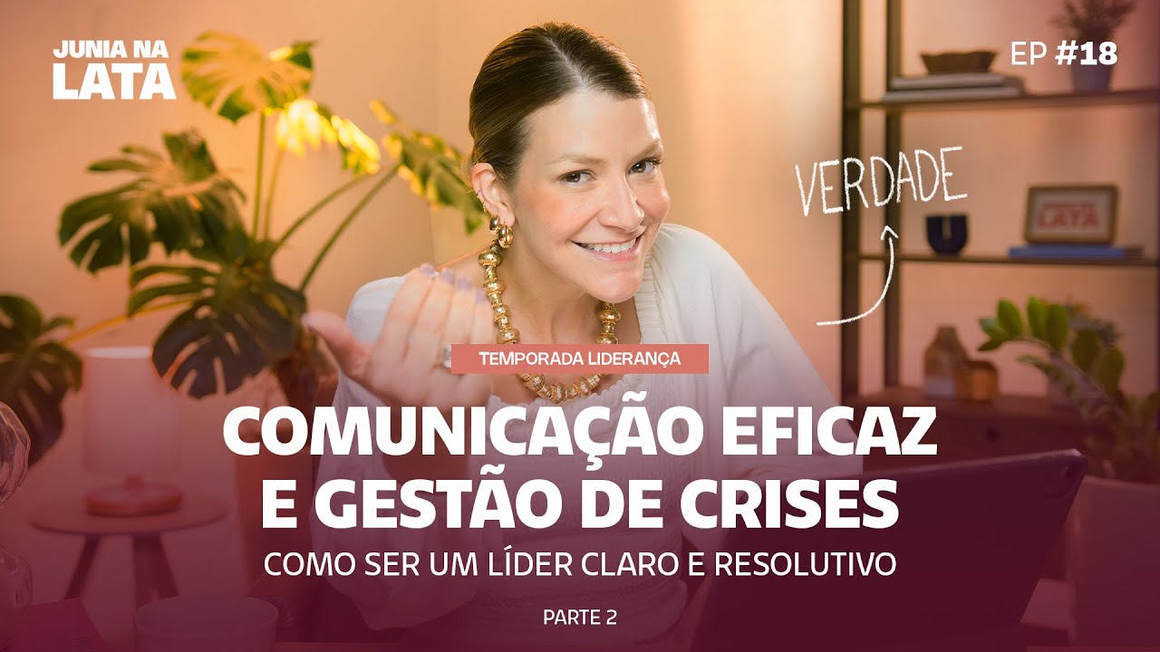 LIDERANÇA #18: Comunicação Eficaz e Gestão de Crises: Como Ser um Líder Claro e Resolutivo | Parte 2