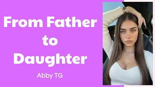 TG/TF Captions | From Father to Daughter