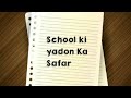 School Ki Yadoo Ka Safar School Life Last Day Of School Too Emotional I Love My School
