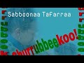 Sabbonaa  tafarraa shuurruubeekoo new music oromoo 2021