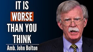 John Bolton Warns: The System Is Breaking Down. The World’s Out of Control And No One's in Charge