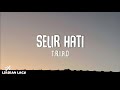T R I A D Selir Hati Lirik Lagu