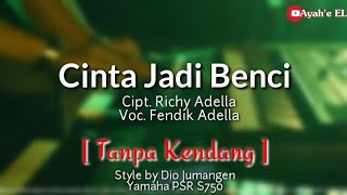 Download lagu Cinta Jadi Benci [Cipt Richy Adella] Tanpa Kendang Cover | PSR S750 mp3