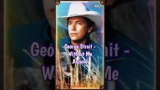George Strait - Without Me Around #90smusic #countrymusic #shorts #reels